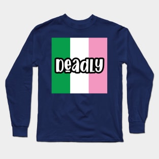 Deadly || Newfoundland and Labrador || Gifts || Souvenirs Long Sleeve T-Shirt